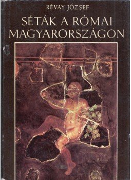 Révay József - Séták a római Magyarországon Révay József - Séták a római Magyarországon, Budapest 1965 antikvár könyv