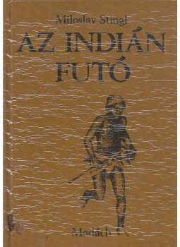 Stingl, Miloslav - Az indián futó Stingl, Miloslav - Az indián futó, Bratislava 1979 antikvár könyv