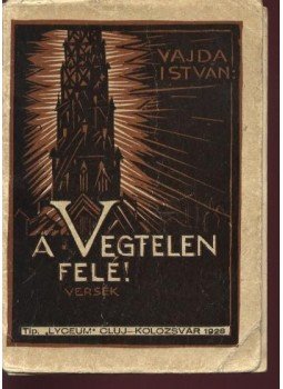 Vajda István - A végtelen felé! Vajda István - A végtelen felé!, Cluj-Kolozsvár 1928 antikvár könyv