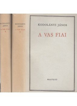 Kodolányi János - A vas fiai I-II. Kodolányi János - A vas fiai I-II., Budapest 1963 antikvár könyv