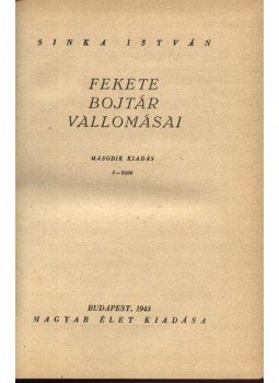 Sinka István - Fekete Bojtár vallomásai I-II. kötet Sinka István - Fekete Bojtár vallomásai I-II. kötet, Budapest 1943 antikvár könyv