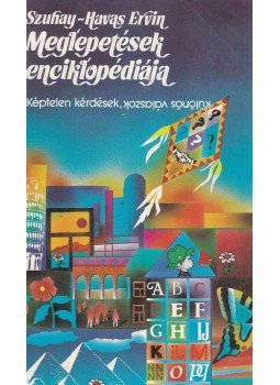 Szuhay-Havas Ervin - Meglepetések enciklopédiája Szuhay-Havas Ervin - Meglepetések enciklopédiája, Budapest 1988 antikvár könyv
