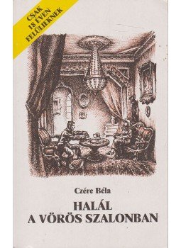 Czére Béla - Halál a vörös szalonban Czére Béla - Halál a vörös szalonban, Budapest 1988 antikvár könyv