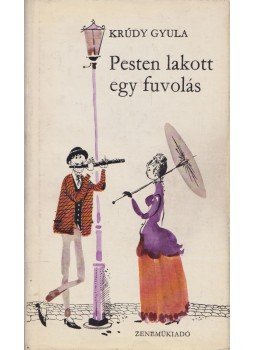 Krúdy Gyula - Pesten lakott egy fuvolás Krúdy Gyula - Pesten lakott egy fuvolás, Budapest 1971 antikvár könyv
