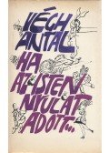 Végh Antal - Ha az Isten Nyulat adott...