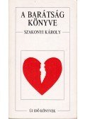 Szakonyi Károly - A barátság könyve