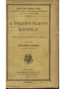 Elischer József - Q. Horatius Flaccus epistolái Elischer József - Q. Horatius Flaccus epistolái, Budapest 1879 antikvár könyv