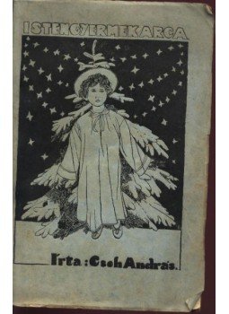 Cseh András - Isten gyermekarca Cseh András - Isten gyermekarca, Budapest 1933 antikvár könyv