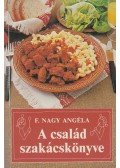 F. Nagy Angéla - A család szakácskönyve