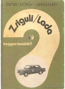 Tamás György, Virágh Iván - Zsiguli / Lada Tamás György, Virágh Iván - Zsiguli / Lada, Budapest 1988 antikvár könyv