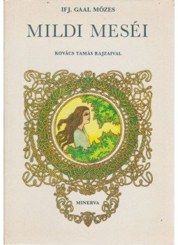 ifj. Gaal Mózes - Mildi meséi ifj. Gaal Mózes - Mildi meséi, Budapest 1984 antikvár könyv