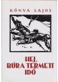 Kónya Lajos - Hej, búra termett idő