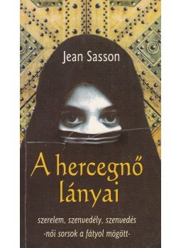 Jean Sasson - A hercegnő lányai Jean Sasson - A hercegnő lányai, Budapest 1999 antikvár könyv