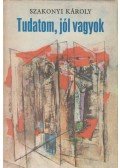 Szakonyi Károly - Tudatom, jól vagyok