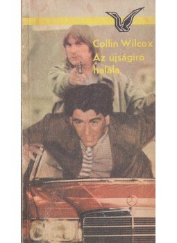 Wilcox, Collin - Az újságíró halála Wilcox, Collin - Az újságíró halála, Budapest 1985 antikvár könyv