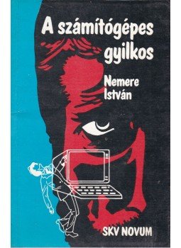 Nemere István - A számítógépes gyilkos Nemere István - A számítógépes gyilkos, Budapest 1987 antikvár könyv
