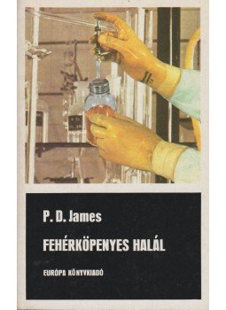 JAMES, P.D. - Fehérköpenyes halál JAMES, P.D. - Fehérköpenyes halál, Budapest 1985 antikvár könyv