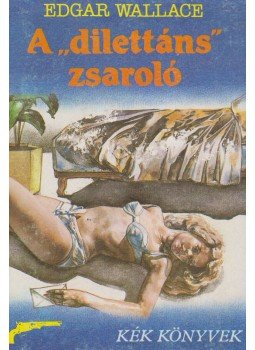 Edgar Wallace - A dilettáns zsaroló
