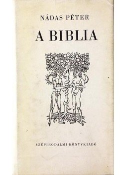 Nádas Péter - A biblia Nádas Péter - A biblia, Budapest 1967 antikvár könyv