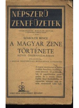 Szabolcsi Bence - A magyar zene története Szabolcsi Bence - A magyar zene története, Budapest 1934 antikvár könyv