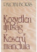 Palotai Boris - Kegyetlen ifjúság / Keserű mandula