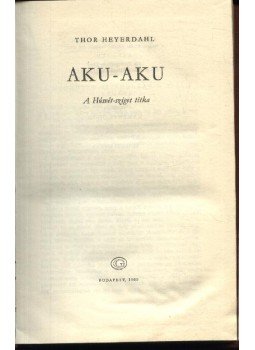Heyerdahl, Thor - Aku-Aku Heyerdahl, Thor - Aku-Aku, Budapest 1960 antikvár könyv