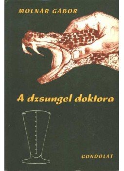 Molnár Gábor - A dzsungel doktora Molnár Gábor - A dzsungel doktora, Budapest 1967 antikvár könyv