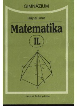 Hajnal Imre - Matematika II. - Gimnázium Hajnal Imre - Matematika II. - Gimnázium, Budapest 2000 antikvár könyv