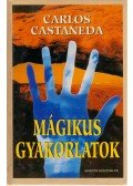 Castaneda, Carlos - Mágikus gyakorlatok