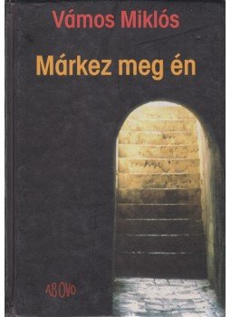 Vámos Miklós - Márkez meg én Vámos Miklós - Márkez meg én, Budapest 2004 antikvár könyv