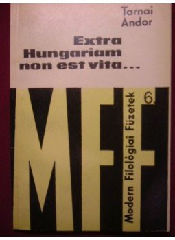 Tarnai Andor - Extra Hungariam non est vita... Tarnai Andor - Extra Hungariam non est vita..., Budapest 1969 antikvár könyv