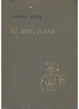 Kárpáti Aurél - Él még Bánk!