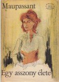 Guy de Maupassant - Egy asszony élete