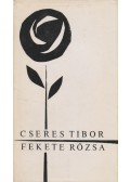 Cseres Tibor - Fekete rózsa