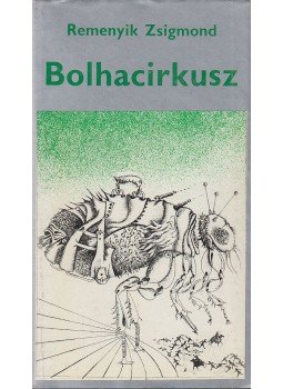 Remenyik Zsigmond - Bolhacirkusz Remenyik Zsigmond - Bolhacirkusz, Budapest 1974 antikvár könyv