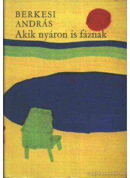 Berkesi András - Akik nyáron is fáznak Berkesi András - Akik nyáron is fáznak, Budapest 1971 antikvár könyv