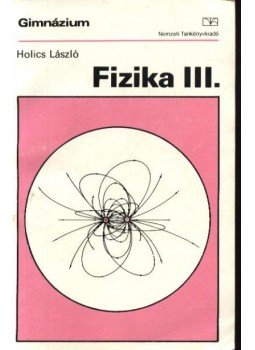 Holics László - Fizika III. Holics László - Fizika III., Budapest 1997 antikvár könyv