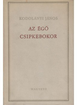 Kodolányi János - Az égő csipkebokor Kodolányi János - Az égő csipkebokor, Budapest 1965 antikvár könyv