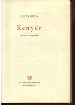 Illés Béla - Kenyér Illés Béla - Kenyér, Budapest 1961 antikvár könyv