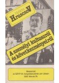 Hruscsov, Nyikita - A személyi kultuszról és következményeiről