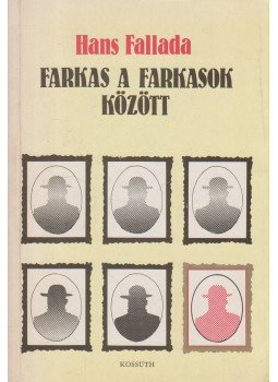 Hans Fallada - Farkas a farkasok között Hans Fallada - Farkas a farkasok között, Budapest 1983 antikvár könyv