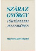 Száraz György - Történelem jelenidőben