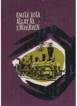 Émile Zola - Állat az emberben Émile Zola - Állat az emberben, Budapest 1963 antikvár könyv