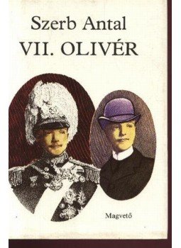 Szerb Antal - VII. Olivér Szerb Antal - VII. Olivér, Budapest 1982 antikvár könyv