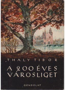 Thaly Tibor - A 200 éves Városliget Thaly Tibor - A 200 éves Városliget, Budapest 1958 antikvár könyv