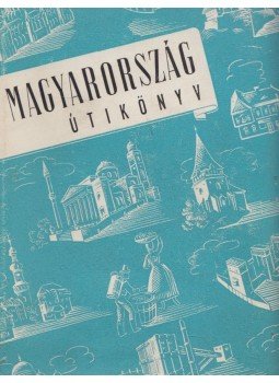 Boldizsár Iván - Magyarország útikönyv Boldizsár Iván - Magyarország útikönyv, Budapest 1955 antikvár könyv