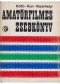 Holló Dénes Dr.,Kun Miklós,Vásárhelyi István - Amatőrfilmes zsebkönyv