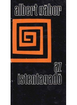 Albert Gábor - Az istentagadó Albert Gábor - Az istentagadó, Budapest 1969 antikvár könyv