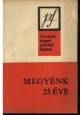 Dr. Fehér István,Dr. Szabó István - Megyénk 25 éve
