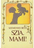 Szemenyei Betti - Szia, Mami!